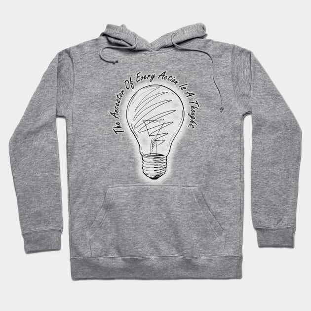 The Ancestor Of Every Action Is A Thought Hoodie by Therouxgear